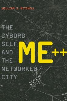 Me++ : The Cyborg Self and the Networked City