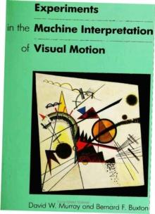 Experiments in the Machine Interpretation of Visual Motion