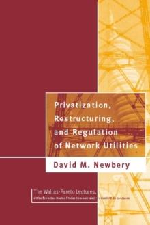 Privatization, Restructuring, and Regulation of Network Utilities