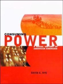 Consuming Power : A Social History of American Energies