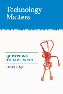 Technology Matters : Questions to Live With