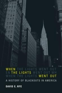 When the Lights Went Out : A History of Blackouts in America