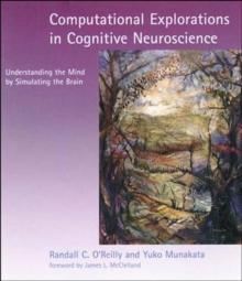 Computational Explorations in Cognitive Neuroscience : Understanding the Mind by Simulating the Brain