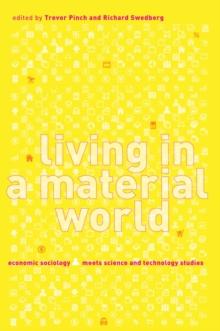 Living in a Material World : Economic Sociology Meets Science and Technology Studies