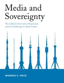 Media and Sovereignty : The Global Information Revolution and Its Challenge to State Power