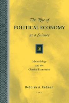 The Rise of Political Economy as a Science : Methodology and the Classical Economists