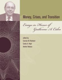 Money, Crises, and Transition : Essays in Honor of Guillermo A. Calvo