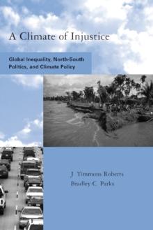 A Climate of Injustice : Global Inequality, North-South Politics, and Climate Policy