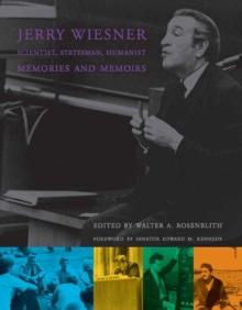 Jerry Wiesner, Scientist, Statesman, Humanist : Memories and Memoirs