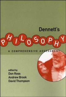 Dennett's Philosophy : A Comprehensive Assessment