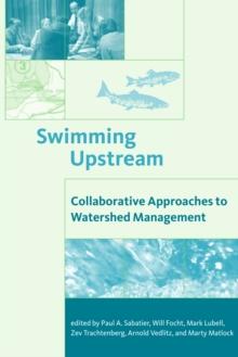 Swimming Upstream : Collaborative Approaches to Watershed Management