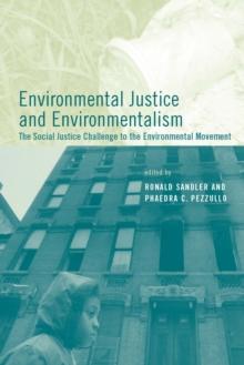 Environmental Justice and Environmentalism : The Social Justice Challenge to the Environmental Movement