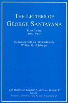 The Letters of George Santayana, Book Three, 1921-1927 : The Works of George Santayana, Volume V