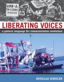 Liberating Voices : A Pattern Language for Communication Revolution