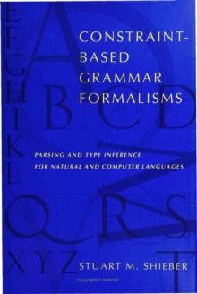 Constraint-Based Grammar Formalisms : Parsing and Type Inference for Natural and Computer Languages