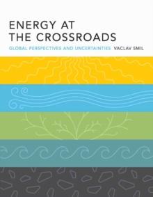 Energy at the Crossroads : Global Perspectives and Uncertainties