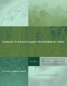 Learning to Manage Global Environmental Risks : A Comparative History of Social Responses to Climate Change, Ozone Depletion, and Acid Rain