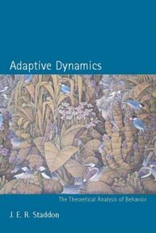 Adaptive Dynamics : The Theoretical Analysis of Behavior