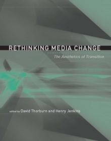 Rethinking Media Change : The Aesthetics of Transition