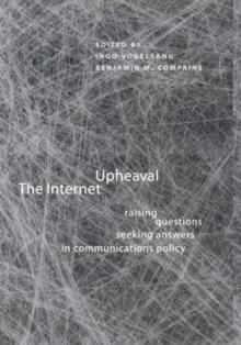 The Internet Upheaval : Raising Questions, Seeking Answers in Communications Policy