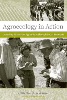 Agroecology in Action : Extending Alternative Agriculture through Social Networks