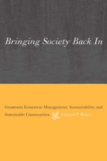 Bringing Society Back In : Grassroots Ecosystem Management, Accountability, and Sustainable Communities