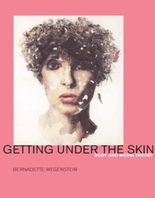 Getting Under the Skin : Body and Media Theory