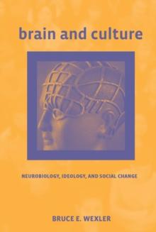 Brain and Culture : Neurobiology, Ideology, and Social Change