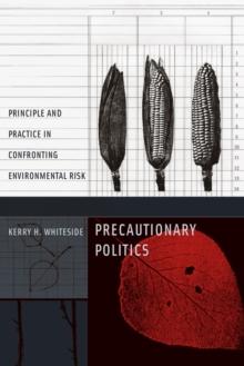 Precautionary Politics : Principle and Practice in Confronting Environmental Risk