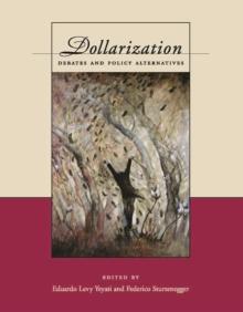 Dollarization : Debates and Policy Alternatives