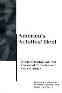 America's Achilles' Heel : Nuclear, Biological, and Chemical Terrorism and Covert Attack