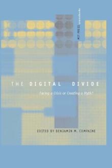 The Digital Divide : Facing a Crisis or Creating a Myth?