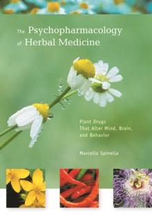 The Psychopharmacology of Herbal Medicine : Plant Drugs That Alter Mind, Brain, and Behavior