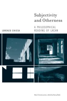 Subjectivity and Otherness : A Philosophical Reading of Lacan