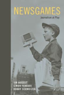 Newsgames : Journalism at Play