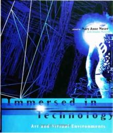 Immersed in Technology : Art and Virtual Environments