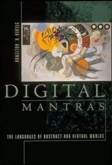 Digital Mantras : The Languages of Abstract and Virtual Worlds