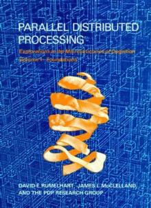 Parallel Distributed Processing : Explorations in the Microstructure of Cognition: Foundations