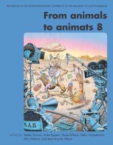 From Animals to Animats 8 : Proceedings of the Eighth International Conference on the Simulation of Adaptive Behavior