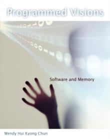 Programmed Visions : Software and Memory