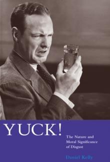 Yuck! : The Nature and Moral Significance of Disgust