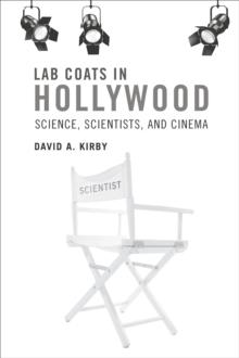 Lab Coats in Hollywood : Science, Scientists, and Cinema