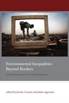 Environmental Inequalities Beyond Borders : Local Perspectives on Global Injustices