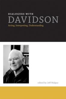 Dialogues with Davidson : Acting, Interpreting, Understanding