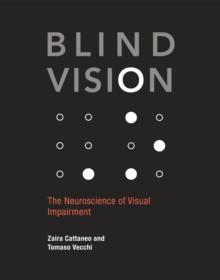 Blind Vision : The Neuroscience of Visual Impairment