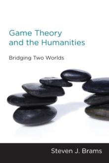 Game Theory and the Humanities : Bridging Two Worlds