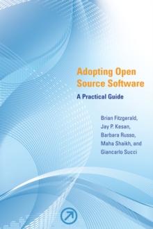 Adopting Open Source Software : A Practical Guide