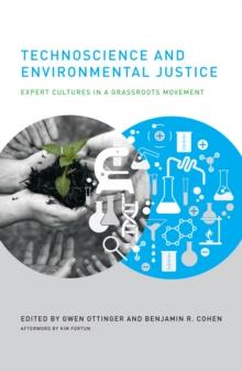 Technoscience and Environmental Justice : Expert Cultures in a Grassroots Movement