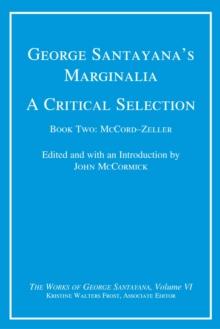 George Santayana's Marginalia, A Critical Selection : Book Two, McCord--Zeller