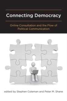 Connecting Democracy : Online Consultation and the Flow of Political Communication